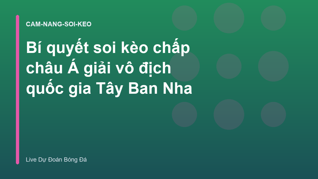 Read more about the article Bí quyết soi kèo chấp châu Á giải vô địch quốc gia Tây Ban Nha