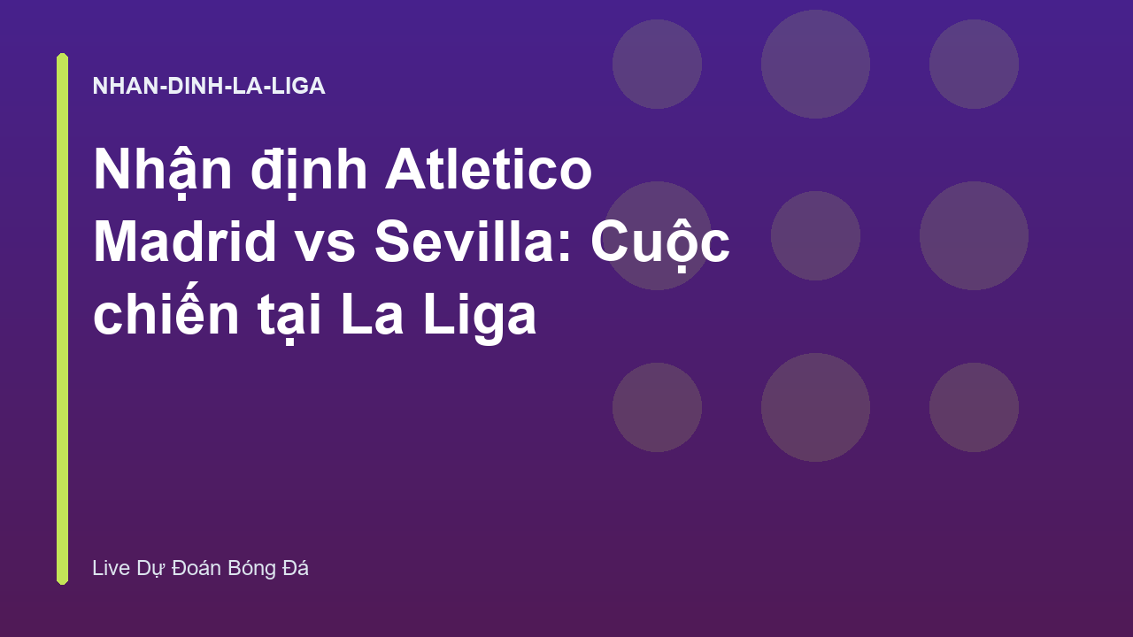 Read more about the article Nhận định Atletico Madrid vs Sevilla: Cuộc chiến tại La Liga