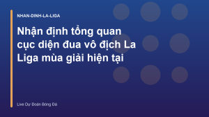 Read more about the article Nhận định tổng quan cục diện đua vô địch La Liga mùa giải hiện tại