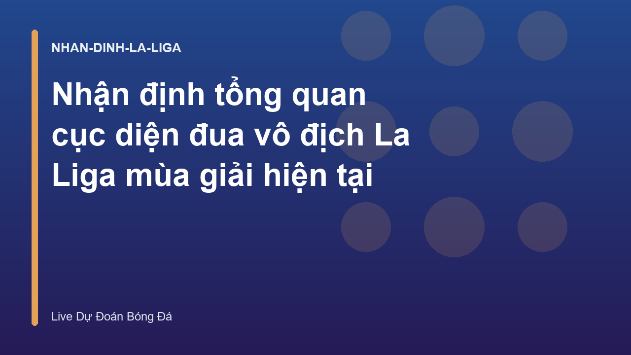 Read more about the article Nhận định tổng quan cục diện đua vô địch La Liga mùa giải hiện tại
