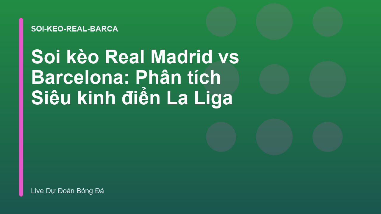 Read more about the article Soi kèo Real Madrid vs Barcelona: Phân tích Siêu kinh điển La Liga
