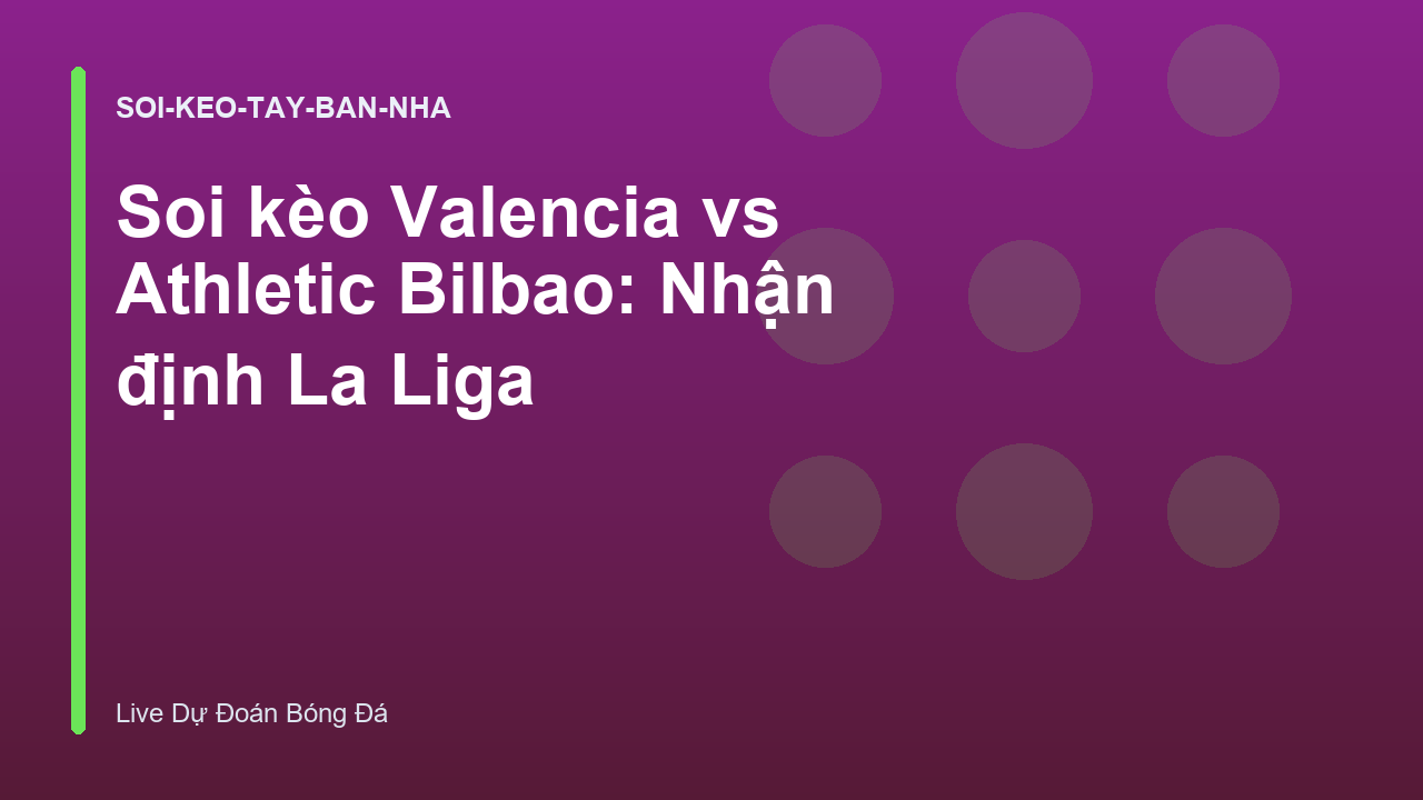 Read more about the article Soi kèo Valencia vs Athletic Bilbao: Nhận định La Liga